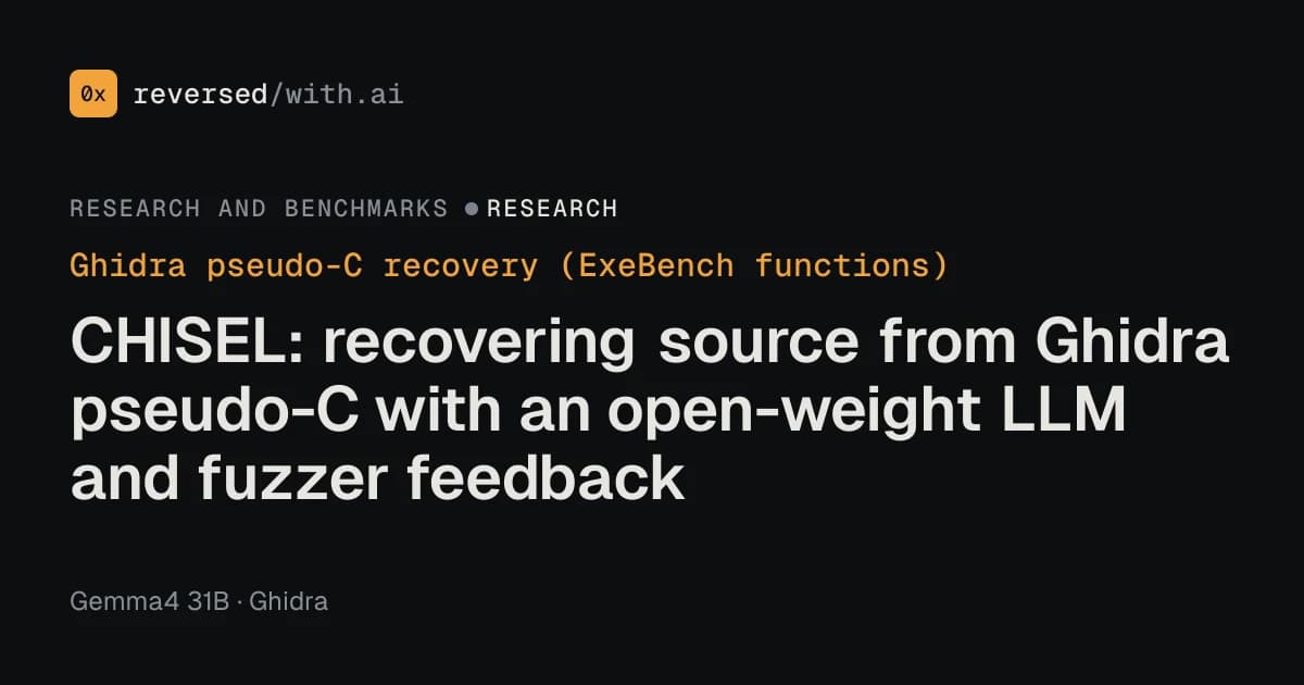 Ghidra pseudo-C recovery (ExeBench functions): An open model plus a fuzzer rebuilds C from decompiler output.