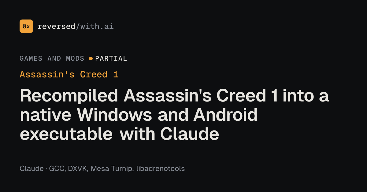Assassin's Creed 1: Recompiled Assassin's Creed 1 into a native Windows and Android executable with Claude