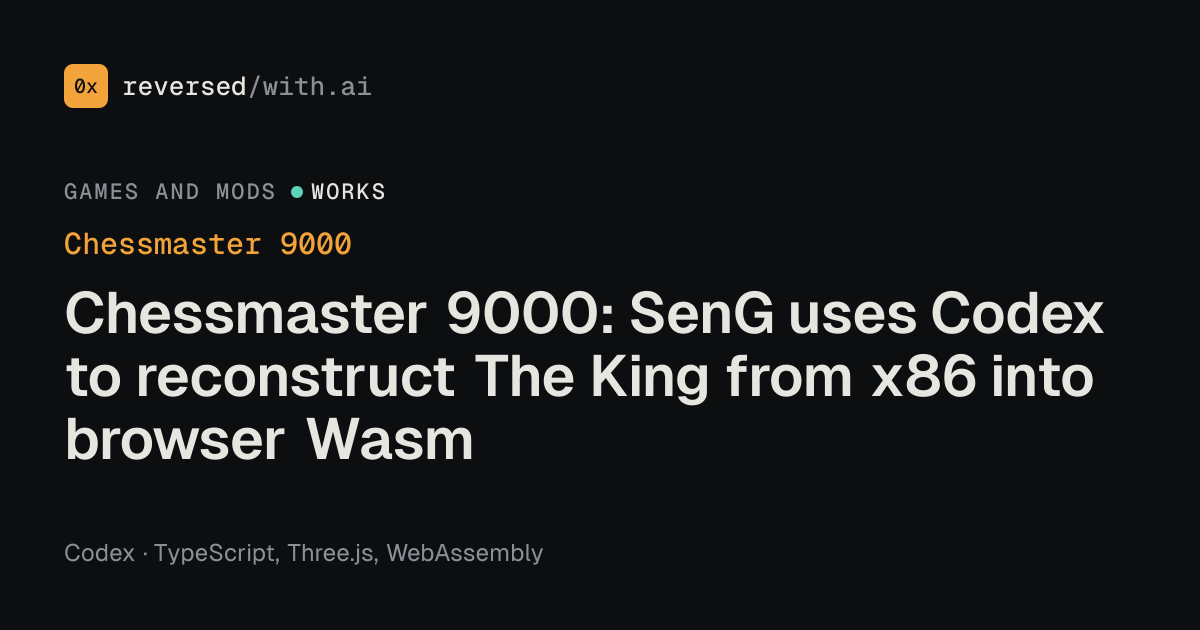 Chessmaster 9000: Chessmaster 9000: SenG uses Codex to reconstruct The King from x86 into browser Wasm