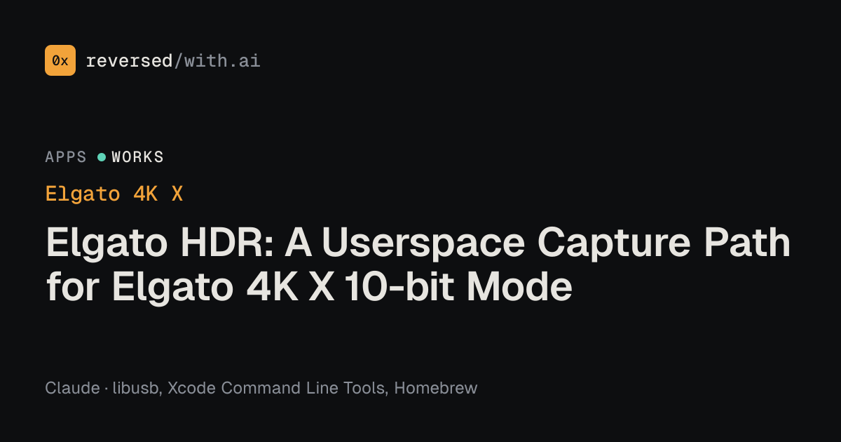 Elgato 4K X: Elgato HDR: A Userspace Capture Path for Elgato 4K X 10-bit Mode