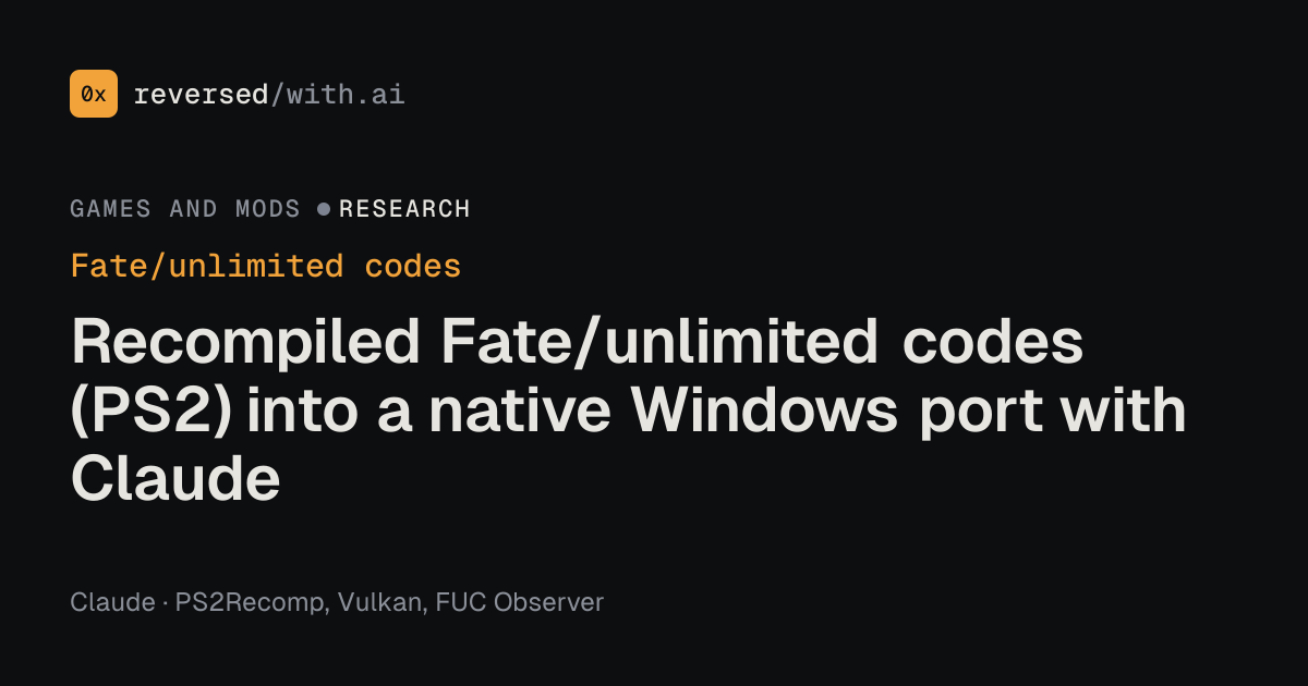 Fate/unlimited codes: Recompiled Fate/unlimited codes (PS2) into a native Windows port with Claude