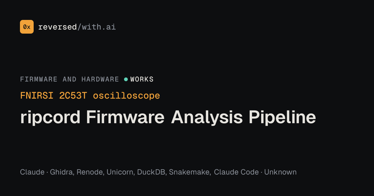FNIRSI 2C53T oscilloscope: ripcord Firmware Analysis Pipeline