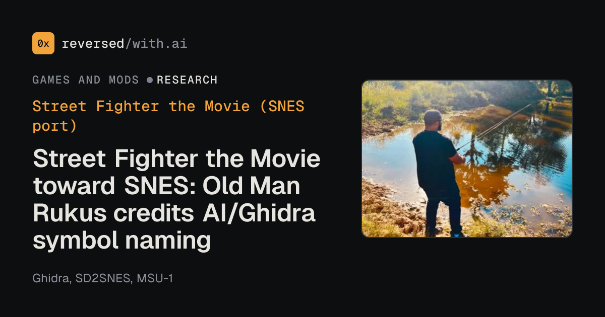 Street Fighter the Movie (SNES port): Street Fighter the Movie toward SNES: Old Man Rukus credits AI/Ghidra symbol naming